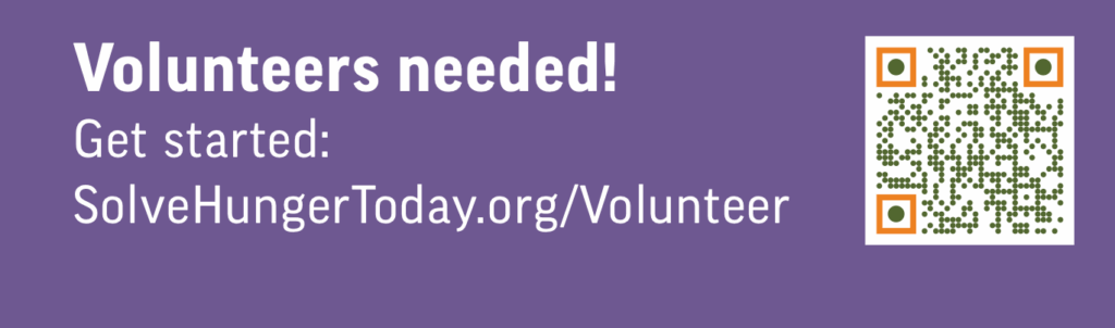 Volunteers Needed
SolveHungerToday.org/volunteer